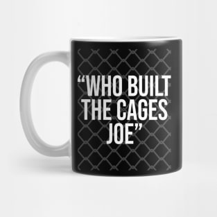 Who Built The Cages Joe Mug